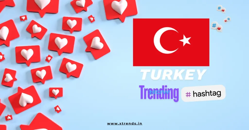Turkey trending on Twitter with popular hashtags and topics highlighted in a vibrant graphic.